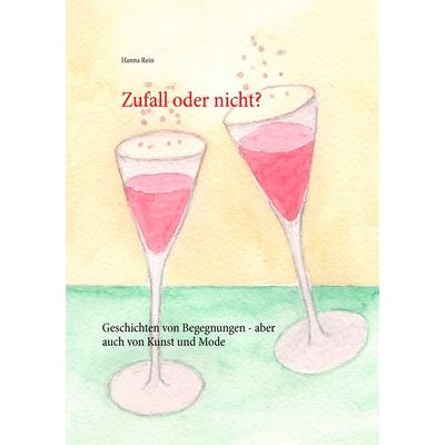 Zufall oder nicht?, Taschenbuch von Hanna Rein, BoD – Books on Demand, 978-3-7322-9756-6