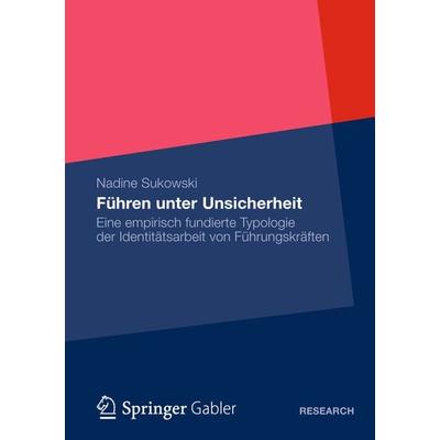 Führen unter Unsicherheit, Taschenbuch von Nadine Sukowski, Springer Fachmedien Wiesbaden GmbH, 978-3-8349-4530-3
