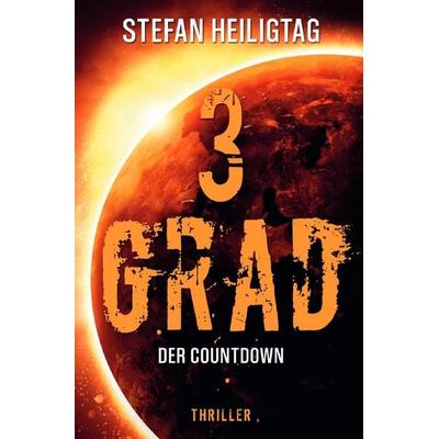 3 Grad / 3 Grad – Der Countdown, Taschenbuch von Stefan Heiligtag, Epubli, 978-3-565-35841-0