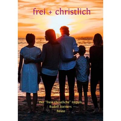 Frei + christlich - Kurz-INFO, Taschenbuch von Rudolf Steiner, Epubli, 978-3-7598-5938-9
