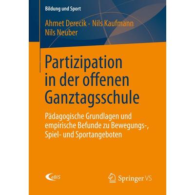 Partizipation in der offenen Ganztagsschule, Taschenbuch von Ahmet Derecik,Nils Kaufmann,Nils Neuber, Springer Fachmedien Wiesbaden GmbH,