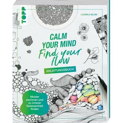 Calm Your Mind - Find Your Flow - Anleitungsbuch, Taschenbuch von Ludmila Blum, Frechverlag GmbH, 978-3-7358-8175-5