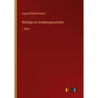 Beiträge zur Insektengeschichte, Taschenbuch von August Wilhelm Knoch, Outlook, 978-3-368-49592-3