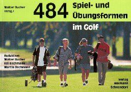 Walter Bucher - 484 Spiel- und Übungsformen im Golf - Preis vom 02.10.2026 23:42:20 h