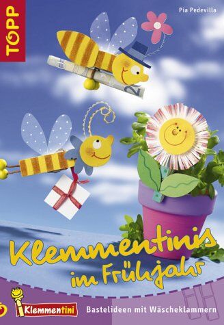 Pia Pedevilla - Klemmentinis im Frühjahr. Bastelideen mit Wäscheklammern - Preis vom 15.10.2026 23:06:25 h