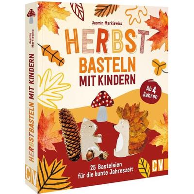 Herbstbasteln mit Kindern, Taschenbuch von Jasmin Markiewicz, Christophorus, 978-3-8411-0307-9