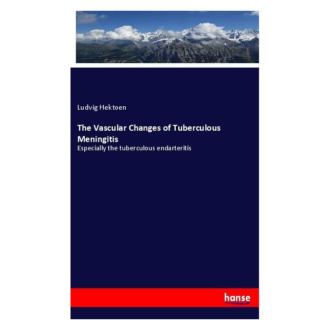 Hansebooks The Vascular Changes of Tuberculous Meningitis (Englisch, Softcover, Ludvig Hektoen) (56002857)