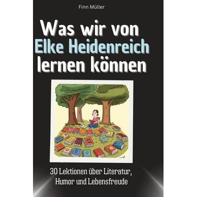 Was wir von Elke Heidenreich lernen können, Gebundene Ausgabe von Finn Müller, 27amigos, 978-3-7591-1733-5