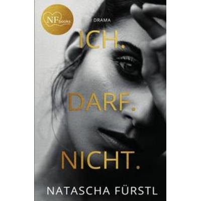 Ich.Darf.Nicht., Taschenbuch von Natascha Fürstl, Epubli, 978-3-7541-0719-5