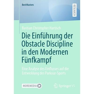 Die Einführung der Obstacle Discipline in den Modernen Fünfkampf, Taschenbuch von Bastian Christopher Hartisch, Springer Fachmedien Wiesbaden GmbH,
