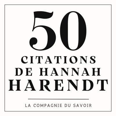 50 citations de Hannah Harendt - Hannah Arendt, Audio, 9782821180246