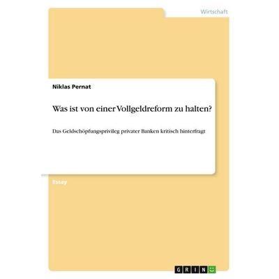 Was ist von einer Vollgeldreform zu halten?, Taschenbuch von Niklas Pernat, GRIN, 978-3-346-52803-2