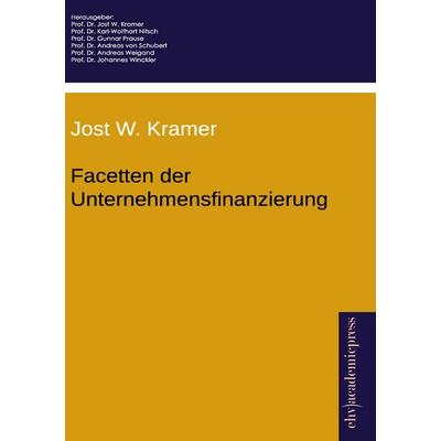 Facetten der Unternehmensfinanzierung, Taschenbuch von , EHV Academicpress, 978-3-86741-925-3
