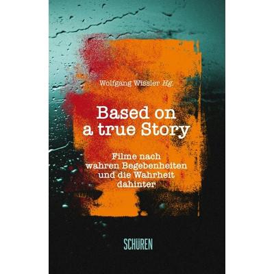 Based on a true Story, Taschenbuch von , Schüren Verlag GmbH, 978-3-7410-0530-5
