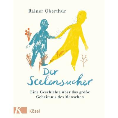Der Seelensucher, Gebundene Ausgabe von Rainer Oberthür, Kösel, 978-3-466-37264-5