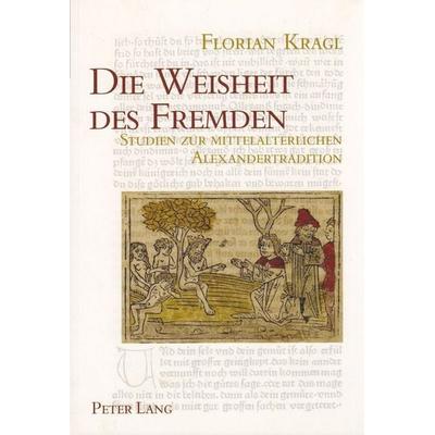 Die Weisheit des Fremden, Taschenbuch von Florian Kragl, Peter Lang Group AG, International Academic Publishers, 978-3-03910-437-6