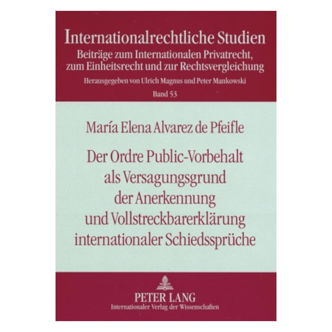Peter Lang Der Ordre Public-Vorbehalt als Versagungsgrund der Anerkennung und Vollstreckbarerklärung internatio (Deutsch, Softcover, Maria Elena Alvarez de Pfeifle) (56030959)