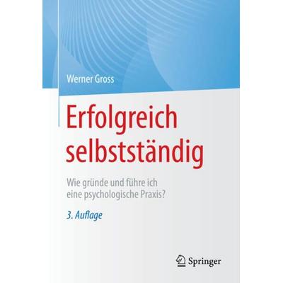 Erfolgreich selbstständig, Taschenbuch von Werner Gross, Springer Berlin, 978-3-662-64314-3