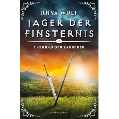 Jäger der Finsternis - Cathbad, der Zauberer, Gebundene Ausgabe von Rhya Wulf, Legionarion Verlag, 978-3-96937-192-3