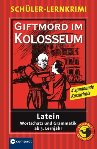 Thomas Must - Giftmord im Kolosseum: Latein Wortschatz und Grammatik ab 3. Lernjahr - Preis vom 09.10.2026 07:28:09 h
