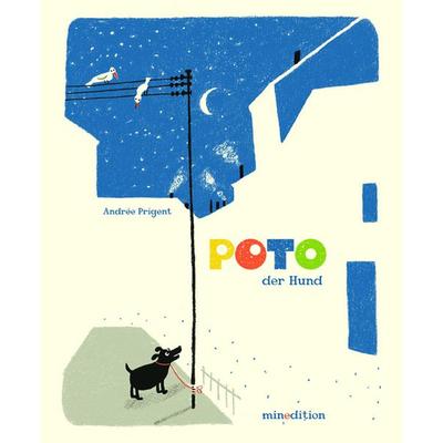 POTO, der Hund, Gebundene Ausgabe von Andrée Prigent, Minedition, 978-3-03934-052-1