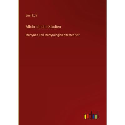 Altchristliche Studien, Gebundene Ausgabe von Emil Egli, Outlook, 978-3-368-62149-0