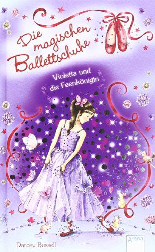 Darcey Bussell - Die magischen Ballettschuhe: Violetta und die Feenkönigin - Preis vom 13.10.2026 11:25:28 h