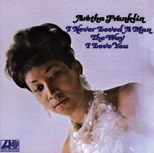 Aretha Franklin - I Never Loved a Man the Way I. - Preis vom 11.10.2026 23:13:37 h