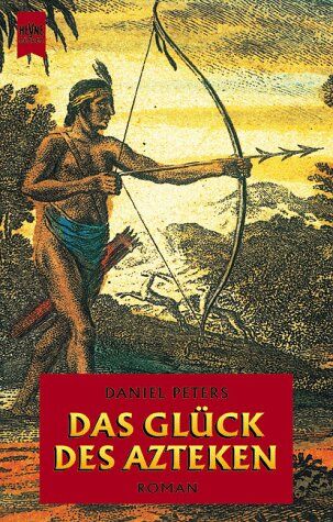 Daniel Peters - Das Glück der Azteken. - Preis vom 10.10.2026 11:48:34 h