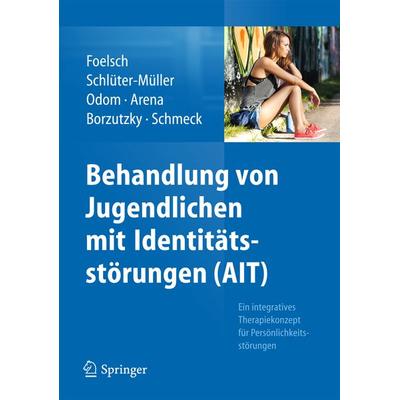 Behandlung von Jugendlichen mit Identitätsstörungen (AIT), Taschenbuch von Pamela A. Foelsch,Susanne Schlüter-Müller,Anna E. Odom,Helen Arena,Andrés