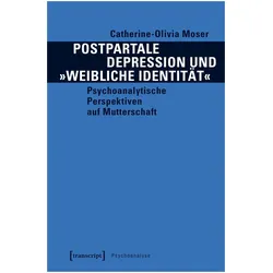 Postpartale Depression und »weibliche Identität«, Fachbücher von Catherine-Olivia Moser