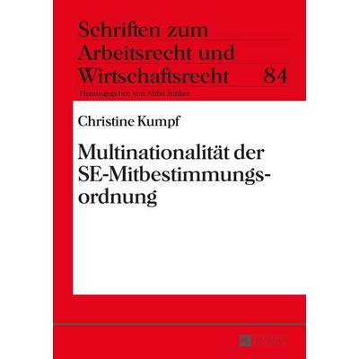 Multinationalität der SE-Mitbestimmungsordnung, Gebundene Ausgabe von Christine Kumpf, Peter Lang GmbH, Internationaler Verlag der Wissenschaften,