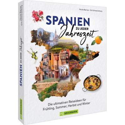 Spanien zu jeder Jahreszeit, Gebundene Ausgabe von Nicole Biarnés,Grit Schwarzenburg, Bruckmann, 978-3-7343-3014-8