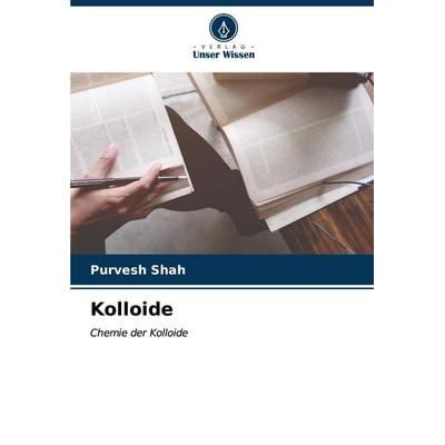 Kolloide, Taschenbuch von Purvesh Shah, Verlag Unser Wissen, 978-620-6-52373-4