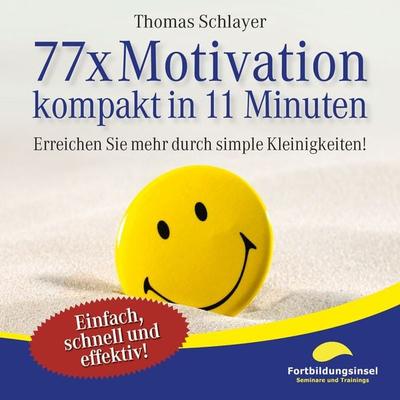 77 x Motivation - kompakt in 11 Minuten - Thomas Schlayer, Audio, 9783944968582