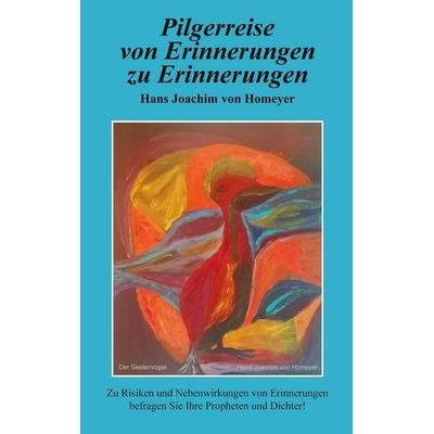 Pilgerreise von Erinnerungen zu Erinnerungen, Taschenbuch von Hans Joachim Homeyer, BoD – Books on Demand, 978-3-7568-5802-6