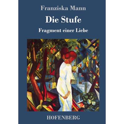 Die Stufe, Gebundene Ausgabe von Franziska Mann, Hofenberg, 978-3-7437-2400-6