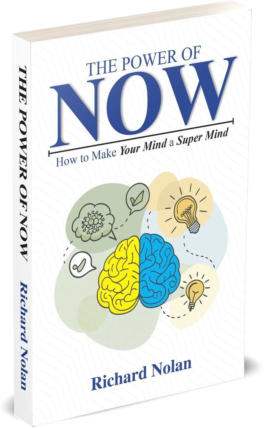 The Power of Now: How To Make Your Mind A Super Mind by Richard Nolan - Rupa Publications Paperback - Motivational Self-Help - Beat Procrastination