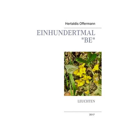 Einhundertmal 'be'; Taschenbuch von Hertaldis Offermann, BoD – Books on Demand, 978-3-7448-4044-6