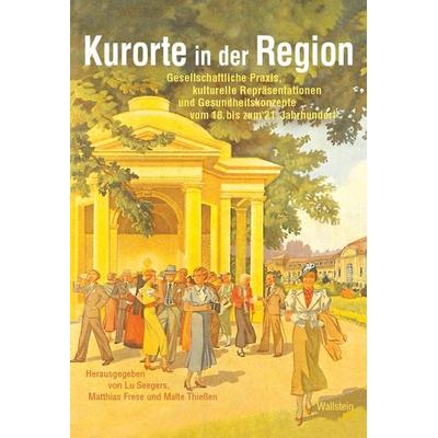 Kurorte in der Region, Gebundene Ausgabe von , Wallstein Verlag, 978-3-8353-5564-4