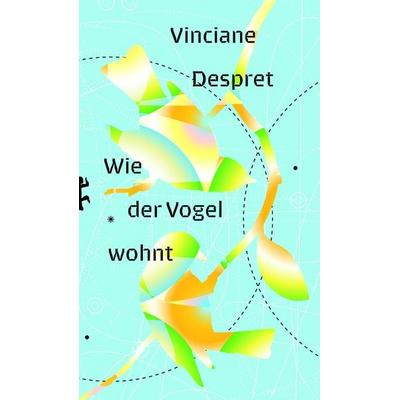 Wie der Vogel wohnt, Gebundene Ausgabe von Vinciane Despret, Matthes & Seitz, 978-3-7518-0377-9