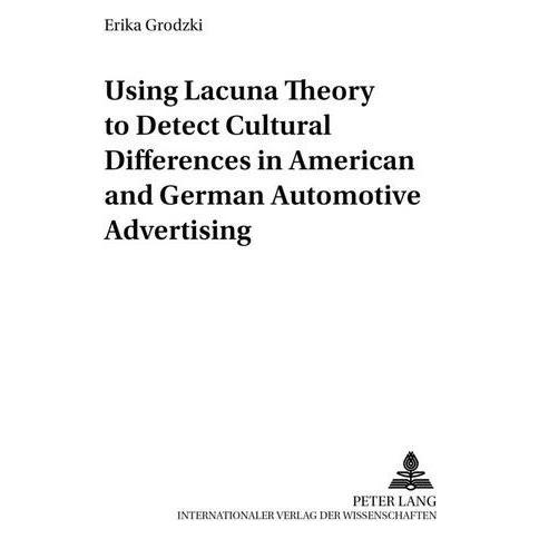 Peter Lang Using Lacuna Theory to Detect Cultural Differences in American and German Automotive Advertising (Deutsch, Softcover, Erika Grodzki) (56025012)