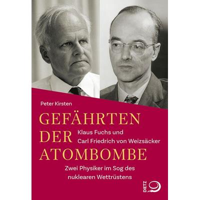 Gefährten der Atombombe, Gebundene Ausgabe von Peter Kirsten, Verlag J.H.W. Dietz Nachf. GmbH, 978-3-8012-0696-3