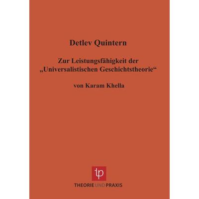 Zur Leistungsfähigkeit der „Universalistischen Geschichtstheorie“, Taschenbuch von Detlev Quintern, Theorie u. Praxis, 978-3-921866-63-4