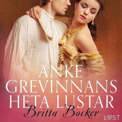 Änkegrevinnans heta lustar - erotisk novell - Britta Bocker, Audio, 9788726254037