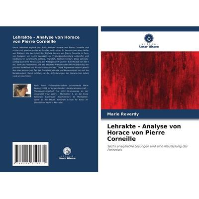 Lehrakte - Analyse von Horace von Pierre Corneille, Taschenbuch von Marie Reverdy, Verlag Unser Wissen, 978-620-4-31007-7