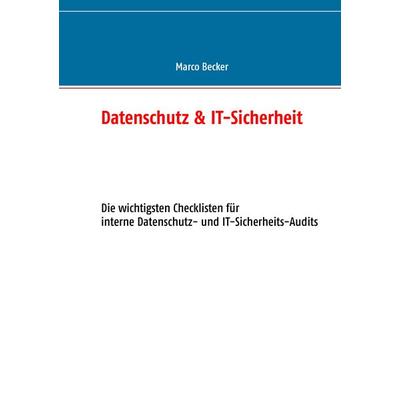 Datenschutz & IT-Sicherheit, Taschenbuch von Marco Becker, BoD – Books on Demand, 978-3-7357-2000-9