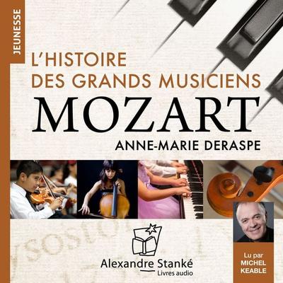 L'histoire des grands musiciens : Mozart - Anne-Marie Deraspe, Audio, 9782921978248