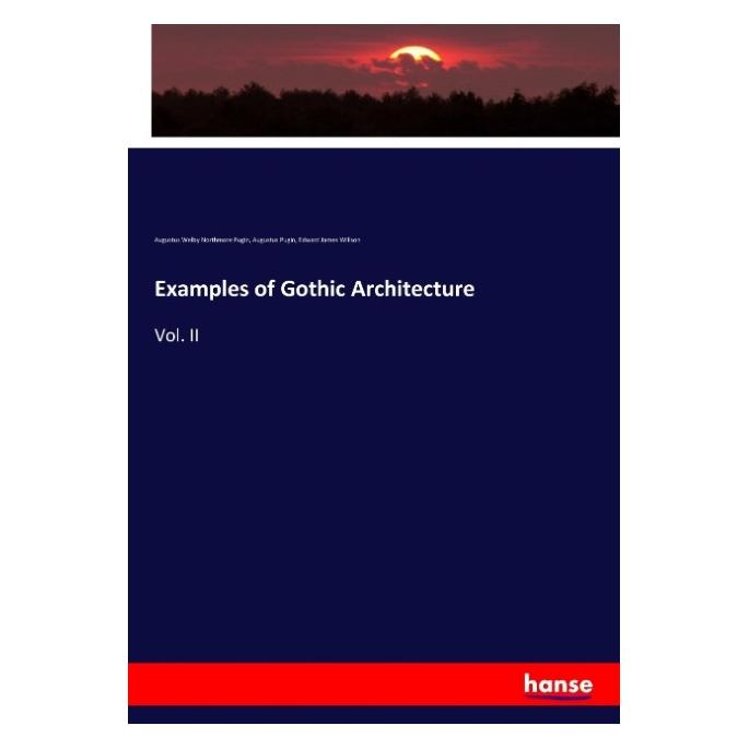 Hansebooks Examples of Gothic Architecture (Englisch, Softcover, Augustus Pugin, Augustus Welby Northmore Pugin, Edward James Willson) (57141957)