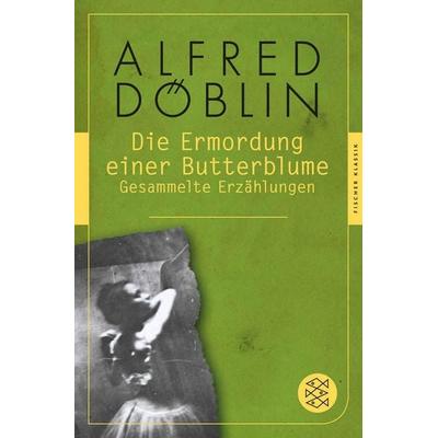 Die Ermordung einer Butterblume, Taschenbuch von Alfred Döblin, Fischer Taschenbuch Verlag, 978-3-596-90459-4